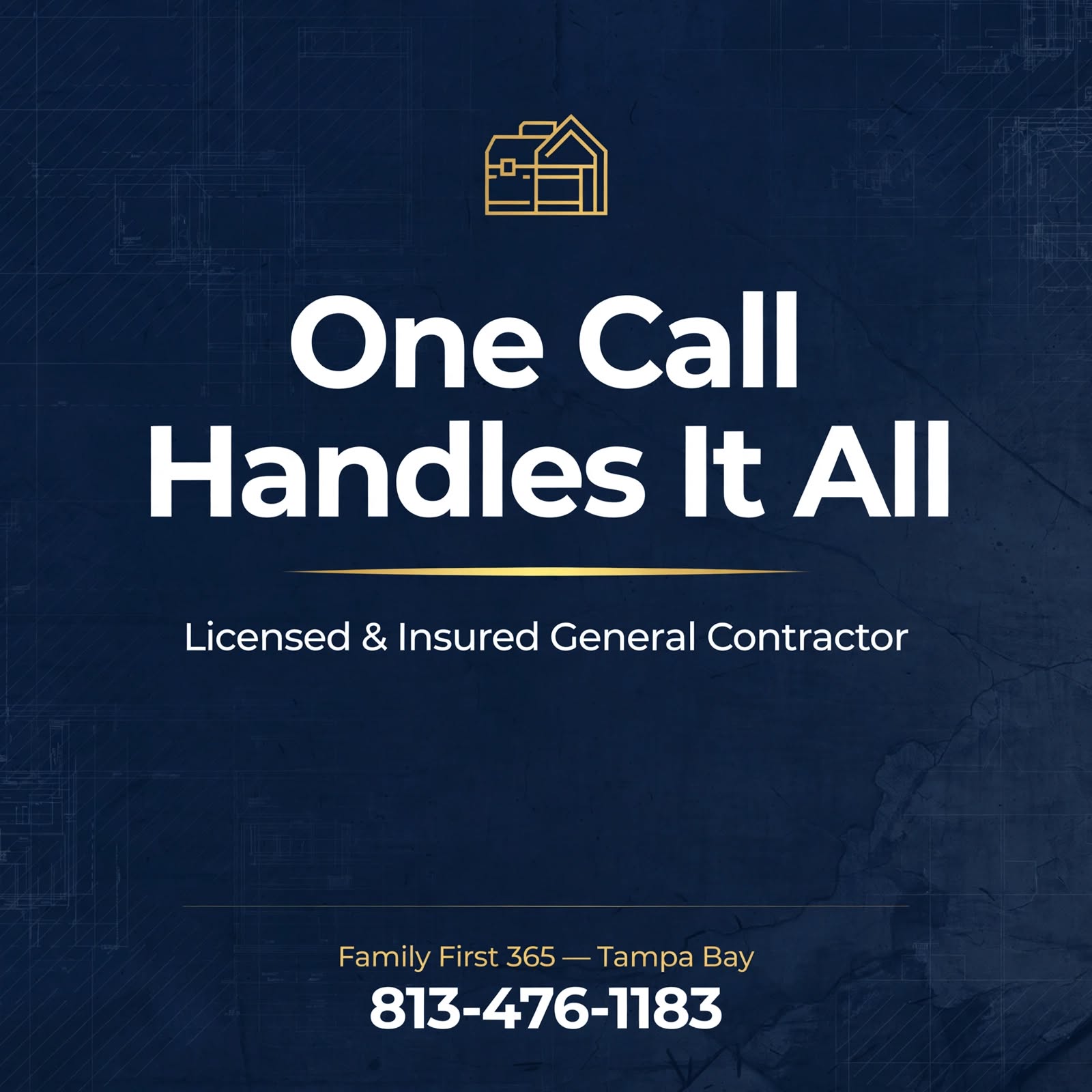 Family First 365 — One Call Handles It All. Licensed and insured general contractor in Tampa Bay, 813-476-1183.